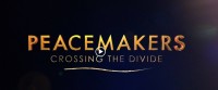 Film - 'Peacemakers: Crossing the Divide'