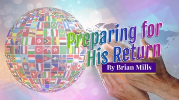 Editorial: ‘Preparing for His Return’ – Brian Mills
