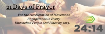 24:14 – 21 Days of Prayer for the Unreached