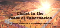 Christ in the Feast of Tabernacles - Dr Jason Hubbard / Dr Darrell Johnson