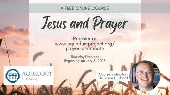 Jesus and Prayer (Free Online Course) Comm Jan 5