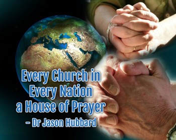 Editorial: Every Church in Every Nation a House of Prayer - Dr Jason Hubbard