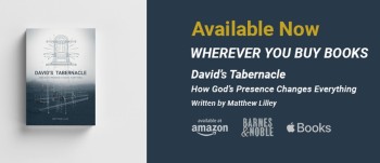 David&#039;s Tabernacle: How God&#039;s Presence Changes Everything - by Matthew Lilley